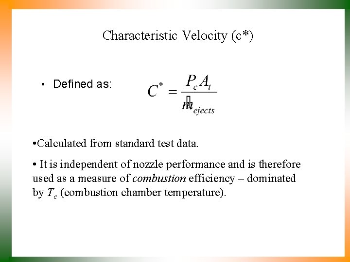 Characteristic Velocity (c*) • Defined as: (6) • Calculated from standard test data. •