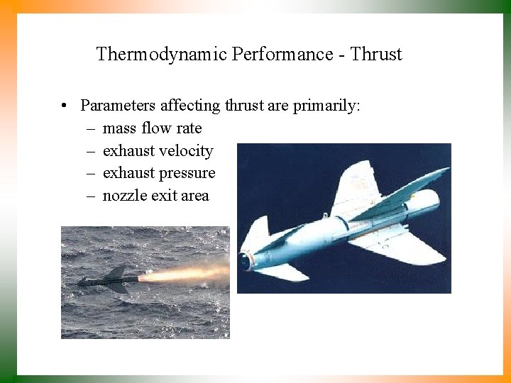 Thermodynamic Performance - Thrust • Parameters affecting thrust are primarily: – mass flow rate