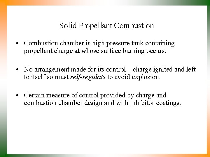 Solid Propellant Combustion • Combustion chamber is high pressure tank containing propellant charge at