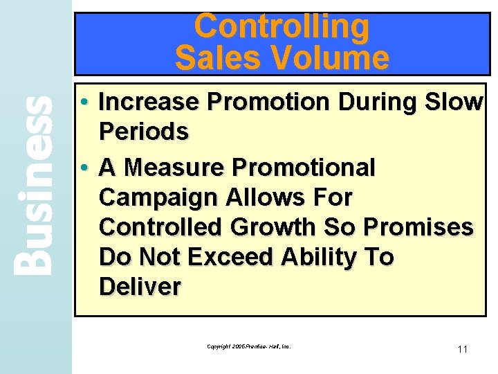 Business Controlling Sales Volume • Increase Promotion During Slow Periods • A Measure Promotional