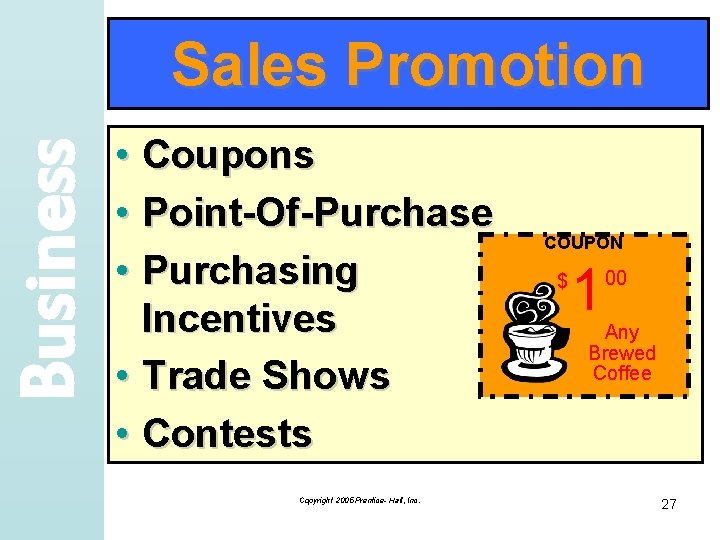 Business Sales Promotion • Coupons • Point-Of-Purchase • Purchasing Incentives • Trade Shows •