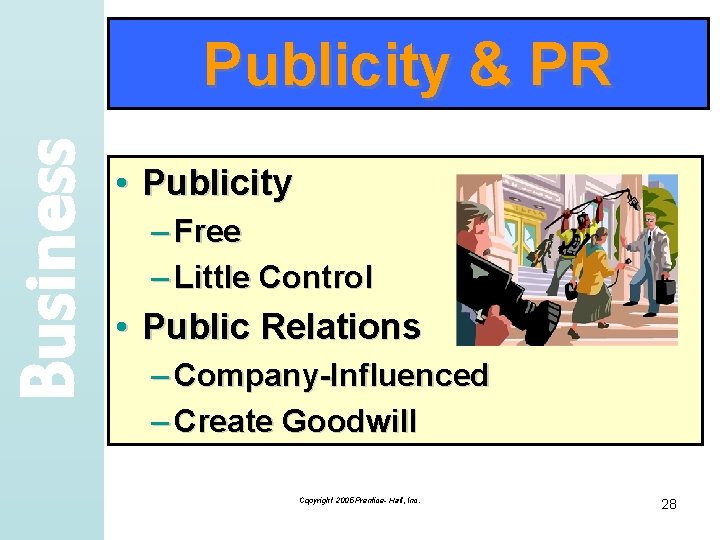 Business Publicity & PR • Publicity – Free – Little Control • Public Relations