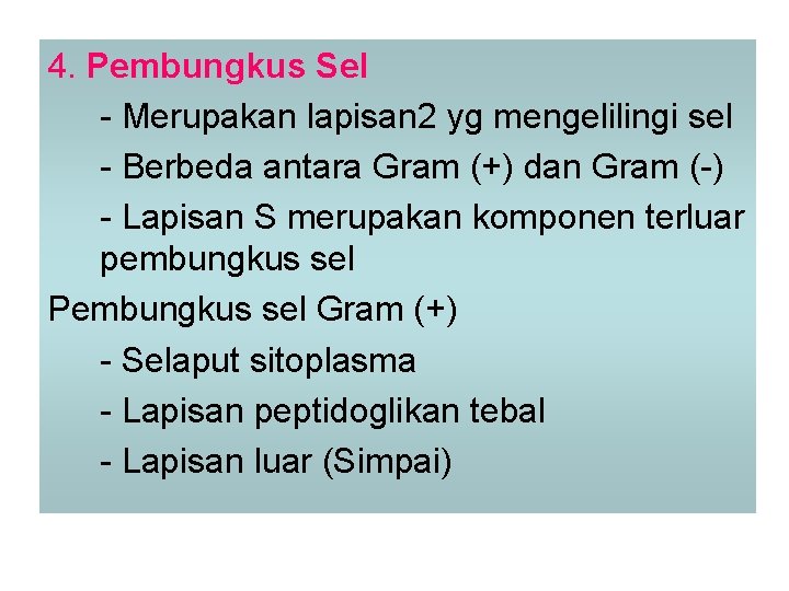 4. Pembungkus Sel - Merupakan lapisan 2 yg mengelilingi sel - Berbeda antara Gram