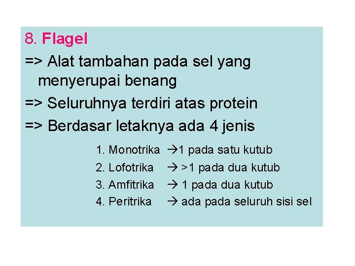 8. Flagel => Alat tambahan pada sel yang menyerupai benang => Seluruhnya terdiri atas