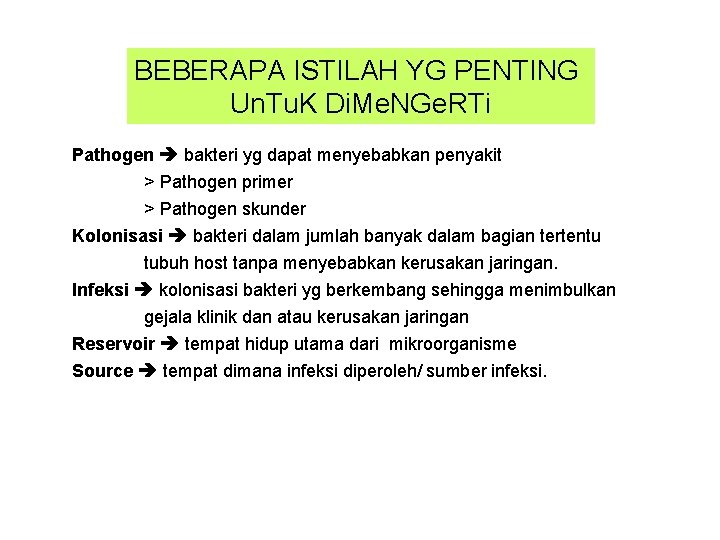 BEBERAPA ISTILAH YG PENTING Un. Tu. K Di. Me. NGe. RTi Pathogen bakteri yg