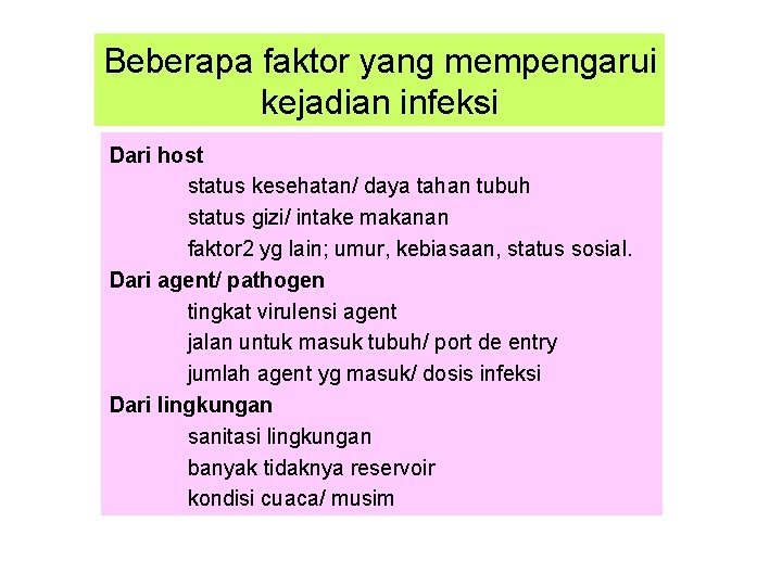 Beberapa faktor yang mempengarui kejadian infeksi Dari host status kesehatan/ daya tahan tubuh status