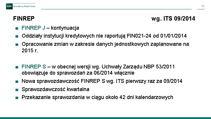 12 FINREP wg. ITS 09/2014 ■ FINREP J – kontynuacja ■ Oddziały instytucji kredytowych