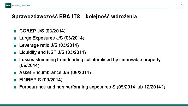 5 Sprawozdawczość EBA ITS – kolejność wdrożenia ■ ■ ■ COREP J/S (03/2014) Large