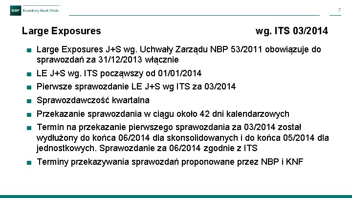 7 Large Exposures wg. ITS 03/2014 ■ Large Exposures J+S wg. Uchwały Zarządu NBP