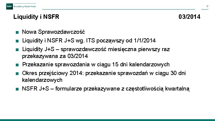 9 Liquidity i NSFR 03/2014 ■ Nowa Sprawozdawczość ■ Liquidity i NSFR J+S wg.