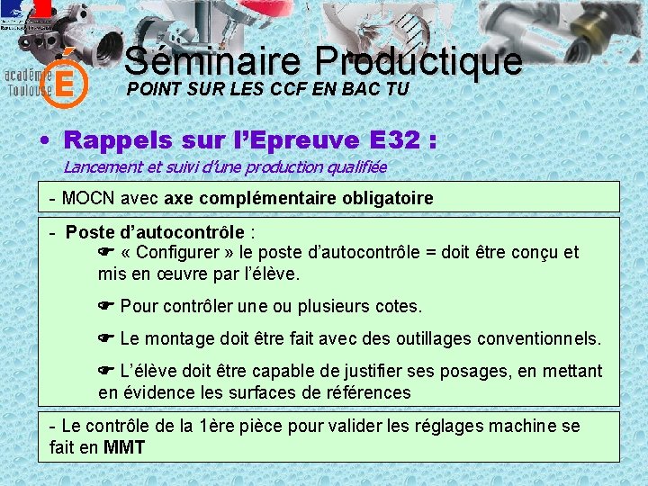 Séminaire Productique POINT SUR LES CCF EN BAC TU • Rappels sur l’Epreuve E