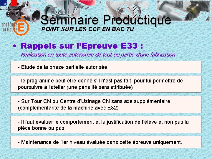Séminaire Productique POINT SUR LES CCF EN BAC TU • Rappels sur l’Epreuve E