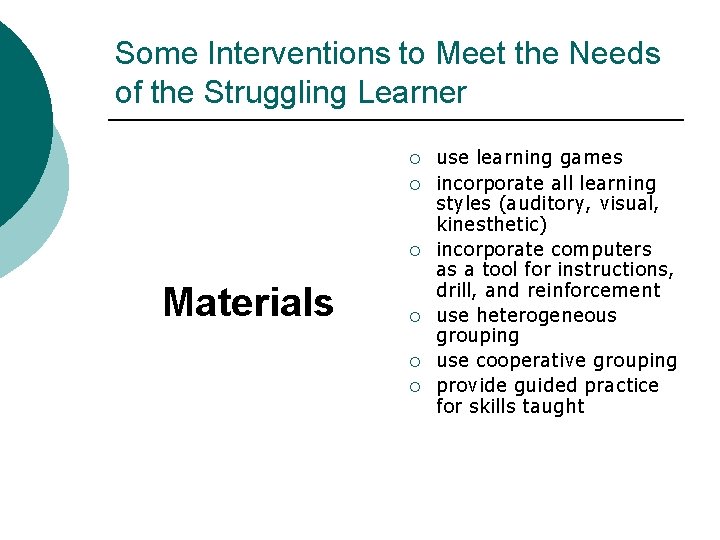 Some Interventions to Meet the Needs of the Struggling Learner ¡ ¡ ¡ Materials