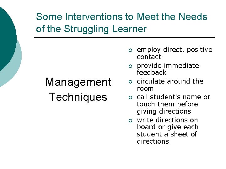 Some Interventions to Meet the Needs of the Struggling Learner ¡ ¡ Management Techniques
