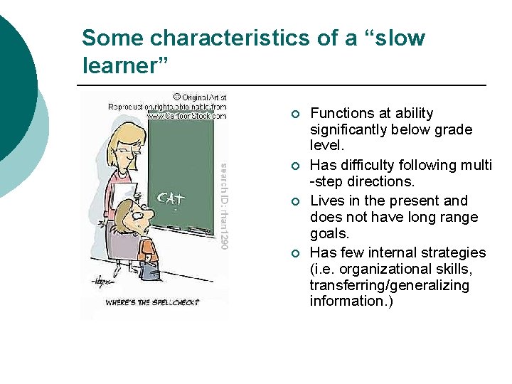 Some characteristics of a “slow learner” ¡ ¡ Functions at ability significantly below grade