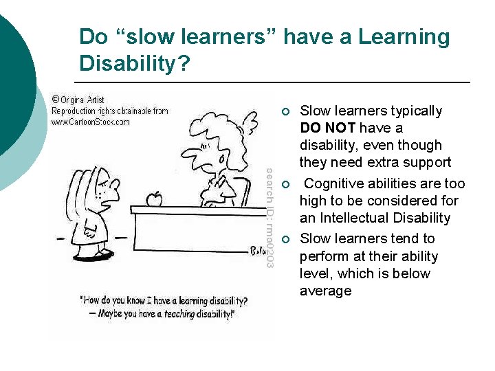 Do “slow learners” have a Learning Disability? ¡ ¡ ¡ Slow learners typically DO