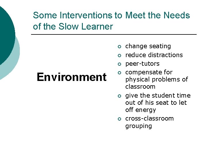 Some Interventions to Meet the Needs of the Slow Learner ¡ ¡ ¡ Environment