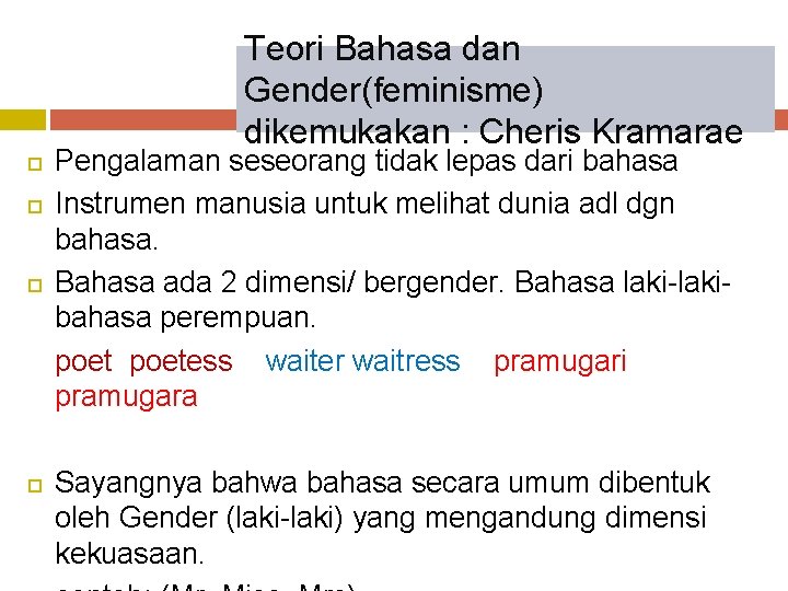 Teori Bahasa dan Gender(feminisme) dikemukakan : Cheris Kramarae Pengalaman seseorang tidak lepas dari bahasa