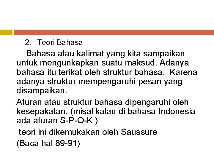 2. Teori Bahasa atau kalimat yang kita sampaikan untuk mengunkapkan suatu maksud. Adanya bahasa