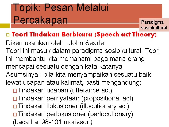Topik: Pesan Melalui Percakapan Paradigma sosiokultural Teori Tindakan Berbicara (Speech act Theory) Dikemukankan oleh