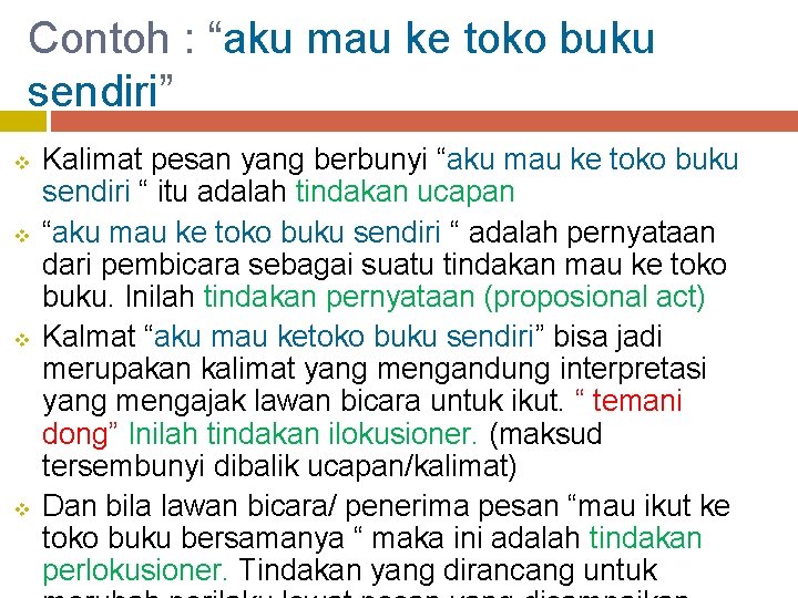 Contoh : “aku mau ke toko buku sendiri” v v Kalimat pesan yang berbunyi