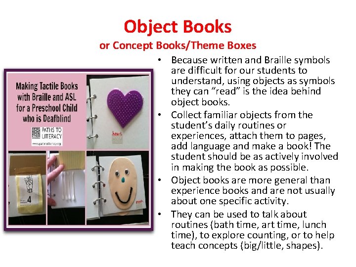 Object Books or Concept Books/Theme Boxes • Because written and Braille symbols are difficult Object Books or Concept Books/Theme Boxes • Because written and Braille symbols are difficult