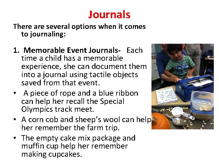 Journals There are several options when it comes to journaling: 1. Memorable Event Journals- Journals There are several options when it comes to journaling: 1. Memorable Event Journals-