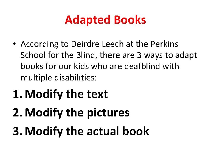 Adapted Books • According to Deirdre Leech at the Perkins School for the Blind, Adapted Books • According to Deirdre Leech at the Perkins School for the Blind,