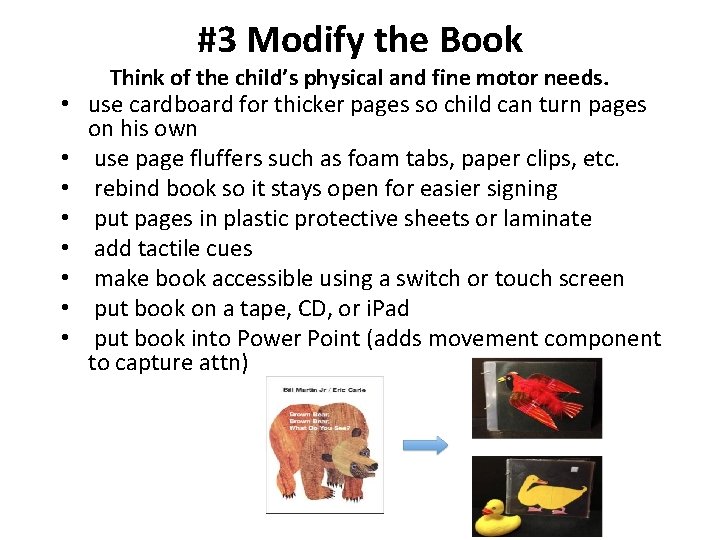 #3 Modify the Book • • Think of the child’s physical and fine motor #3 Modify the Book • • Think of the child’s physical and fine motor