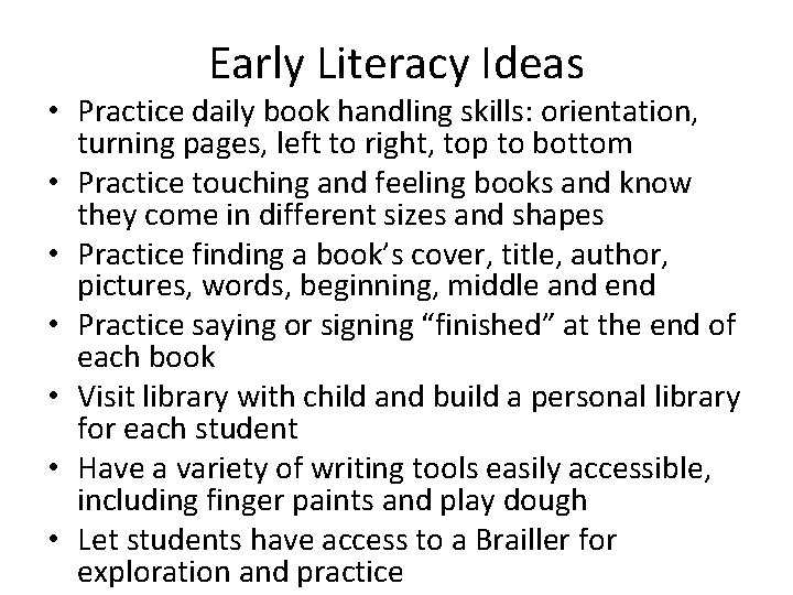 Early Literacy Ideas • Practice daily book handling skills: orientation, turning pages, left to Early Literacy Ideas • Practice daily book handling skills: orientation, turning pages, left to