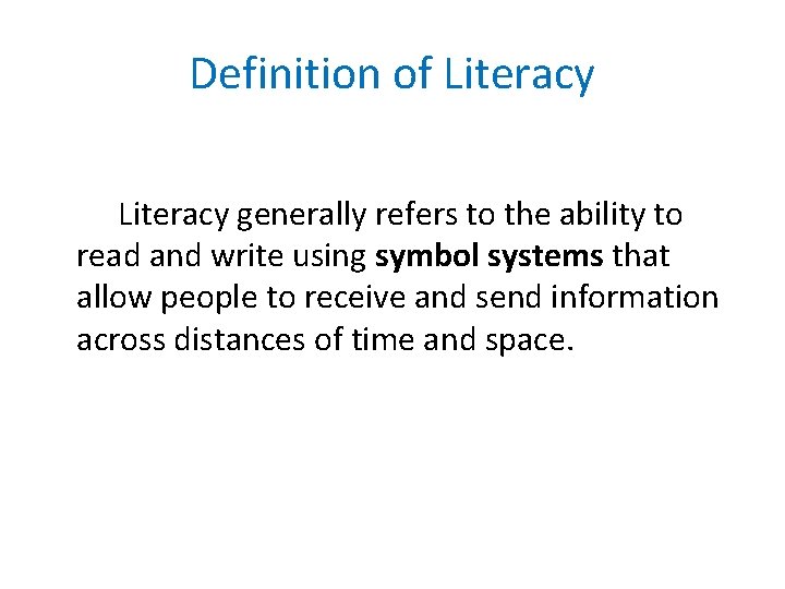 Definition of Literacy generally refers to the ability to read and write using symbol Definition of Literacy generally refers to the ability to read and write using symbol