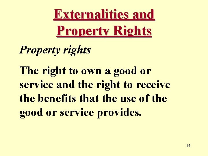 Externalities and Property Rights Property rights The right to own a good or service