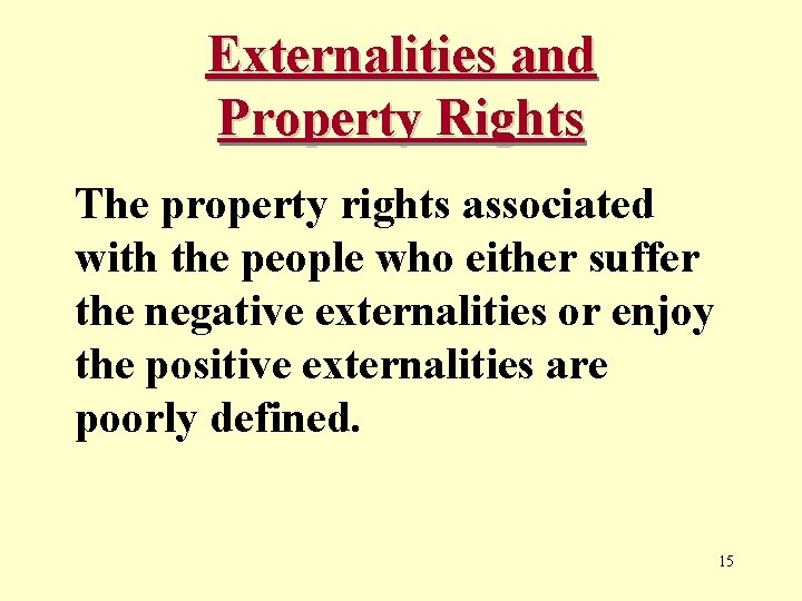 Externalities and Property Rights The property rights associated with the people who either suffer