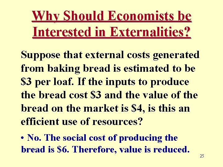Why Should Economists be Interested in Externalities? Suppose that external costs generated from baking