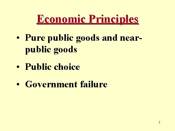 Economic Principles • Pure public goods and nearpublic goods • Public choice • Government