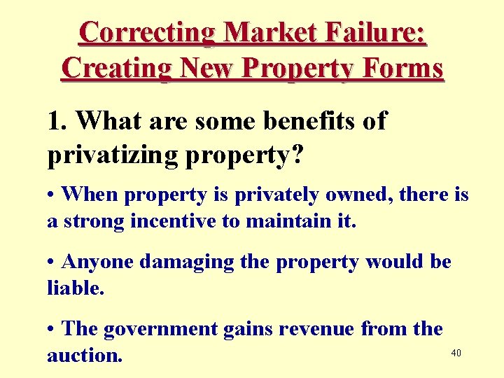 Correcting Market Failure: Creating New Property Forms 1. What are some benefits of privatizing