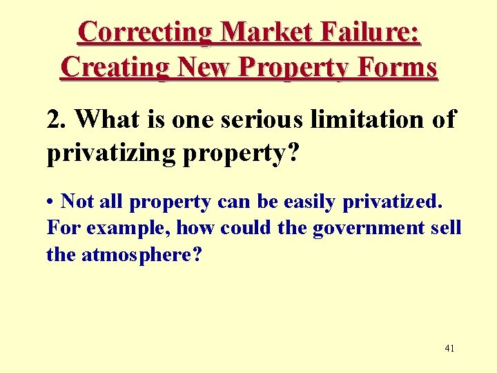Correcting Market Failure: Creating New Property Forms 2. What is one serious limitation of