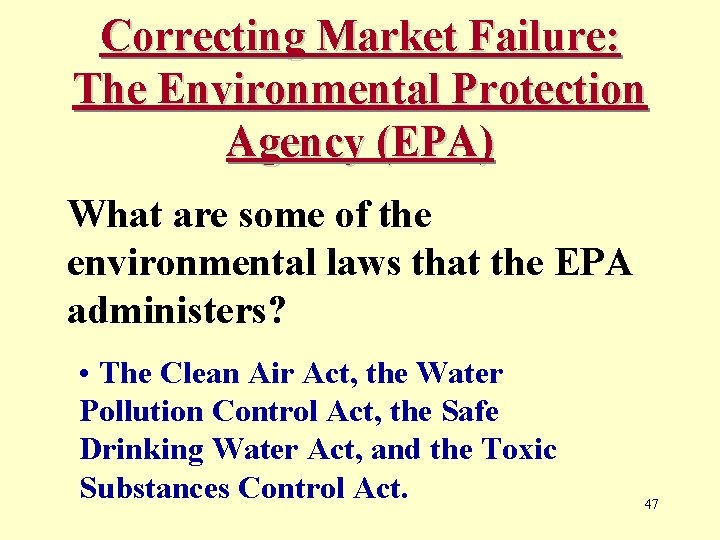 Correcting Market Failure: The Environmental Protection Agency (EPA) What are some of the environmental
