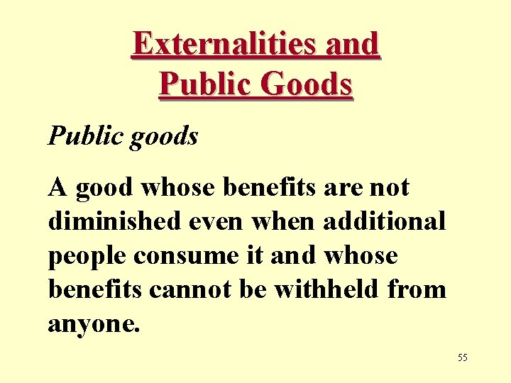 Externalities and Public Goods Public goods A good whose benefits are not diminished even