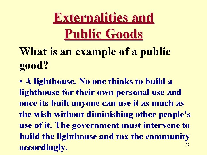 Externalities and Public Goods What is an example of a public good? • A