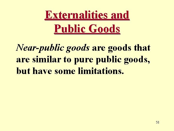 Externalities and Public Goods Near-public goods are goods that are similar to pure public