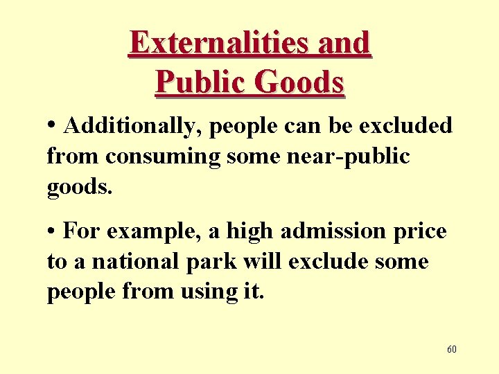 Externalities and Public Goods • Additionally, people can be excluded from consuming some near-public