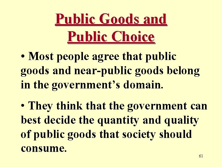 Public Goods and Public Choice • Most people agree that public goods and near-public