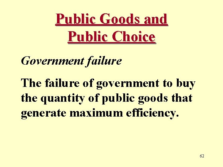 Public Goods and Public Choice Government failure The failure of government to buy the