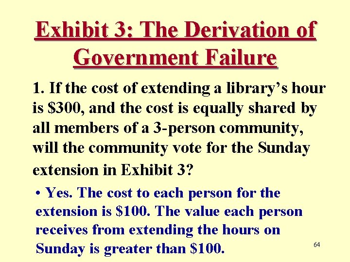 Exhibit 3: The Derivation of Government Failure 1. If the cost of extending a