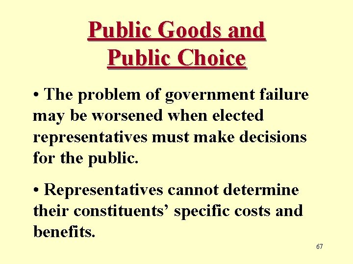 Public Goods and Public Choice • The problem of government failure may be worsened