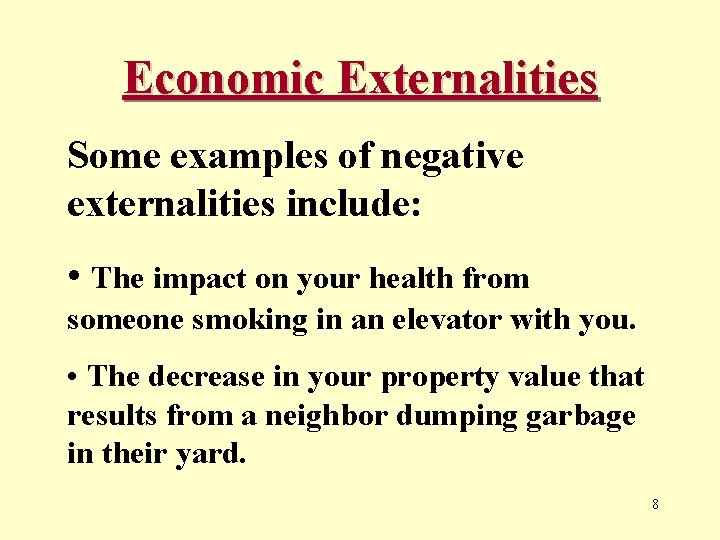 Economic Externalities Some examples of negative externalities include: • The impact on your health