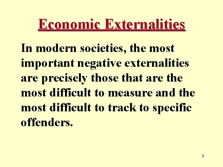 Economic Externalities In modern societies, the most important negative externalities are precisely those that
