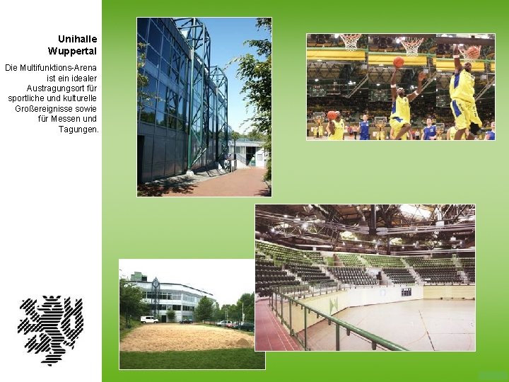 Unihalle Wuppertal Die Multifunktions-Arena ist ein idealer Austragungsort für sportliche und kulturelle Großereignisse sowie