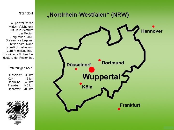 Standort Wuppertal ist das wirtschaftliche und kulturelle Zentrum der Region „Bergisches Land“. Die zentrale